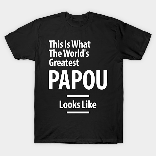 This is What The World's Greatest Papou Looks Like T-Shirt by cidolopez